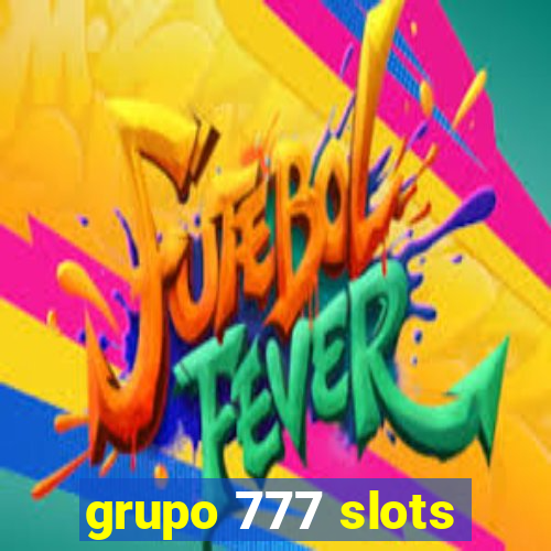 grupo 777 slots