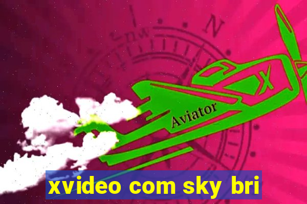 xvideo com sky bri