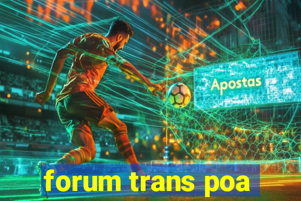 forum trans poa