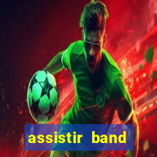 assistir band sports gratis