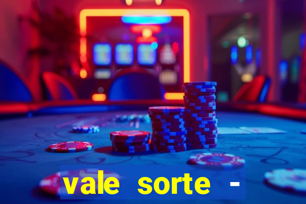 vale sorte - resultado hoje