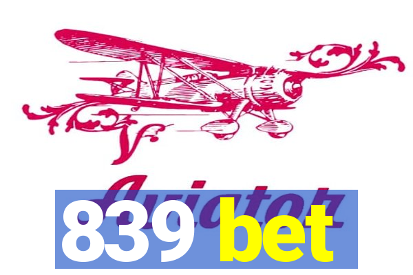 839 bet