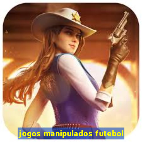 jogos manipulados futebol