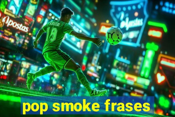 pop smoke frases