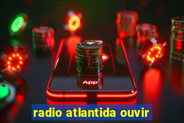 radio atlantida ouvir