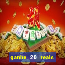 ganhe 20 reais para apostar