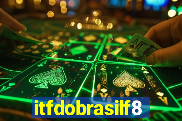 itfdobrasilf8