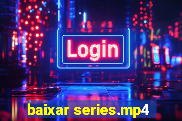 baixar series.mp4