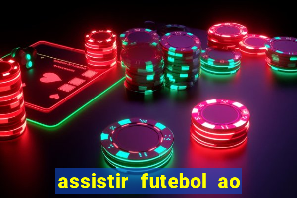 assistir futebol ao vivo rcm