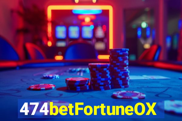 474betFortuneOX