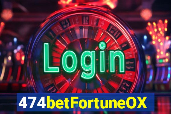 474betFortuneOX