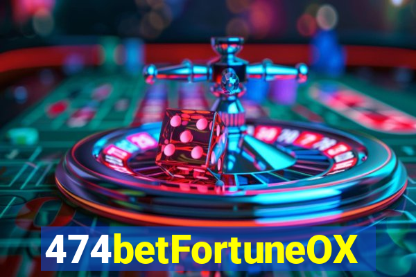 474betFortuneOX