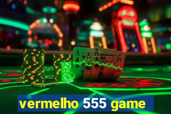 vermelho 555 game