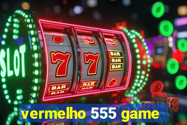 vermelho 555 game