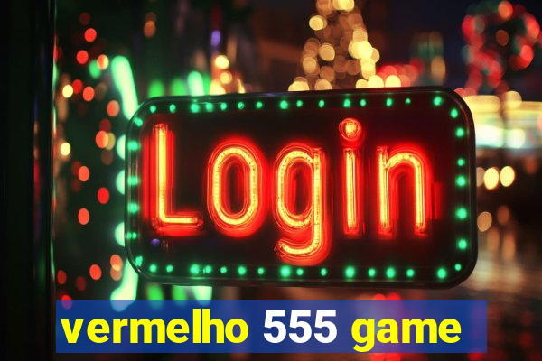 vermelho 555 game