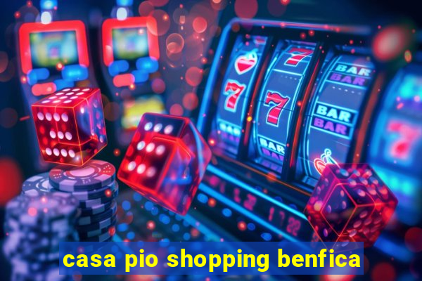 casa pio shopping benfica