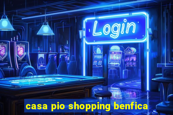 casa pio shopping benfica