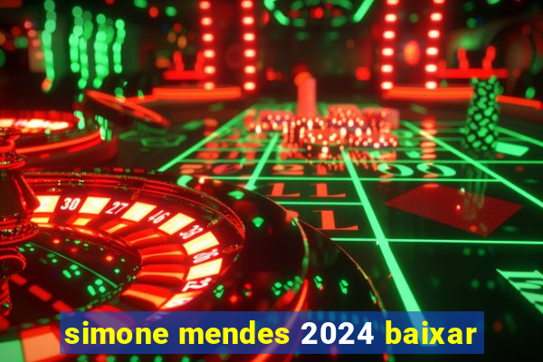 simone mendes 2024 baixar