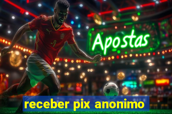 receber pix anonimo