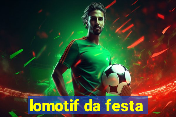 lomotif da festa