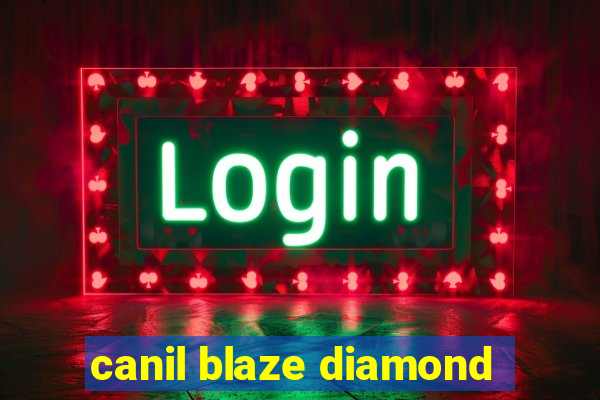 canil blaze diamond