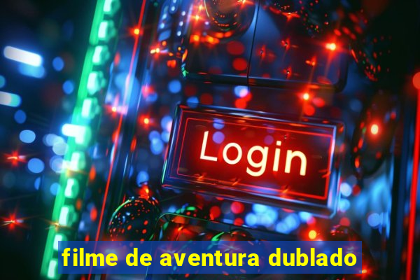 filme de aventura dublado