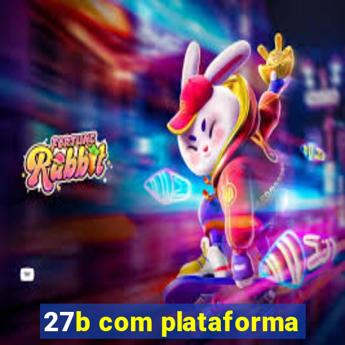 27b com plataforma