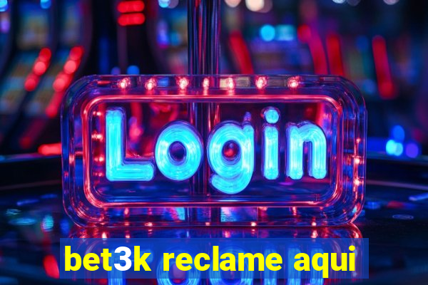 bet3k reclame aqui