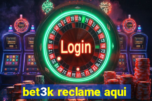 bet3k reclame aqui