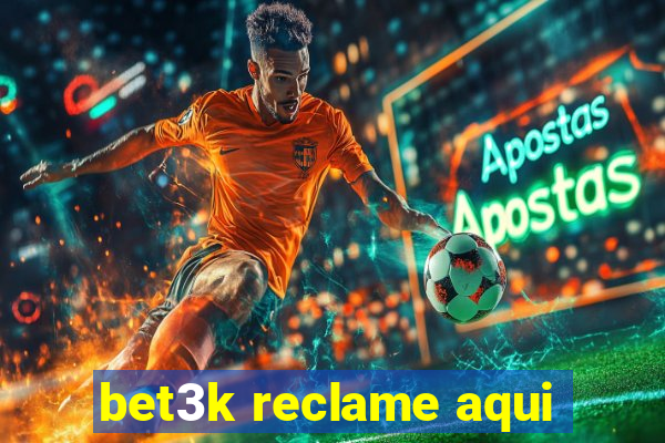 bet3k reclame aqui