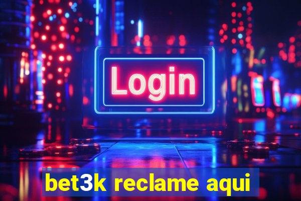 bet3k reclame aqui