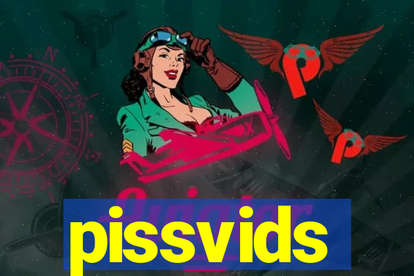 pissvids