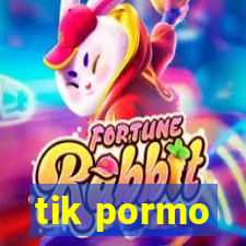 tik pormo