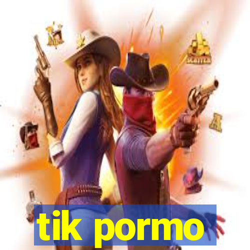 tik pormo