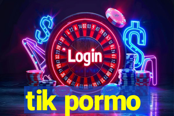 tik pormo