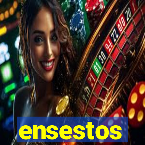 ensestos