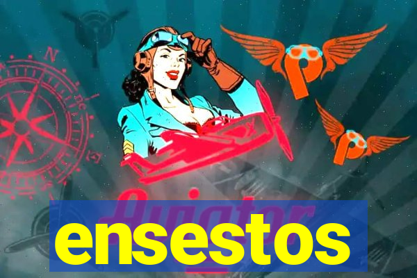 ensestos