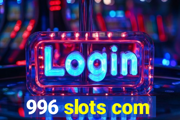 996 slots com