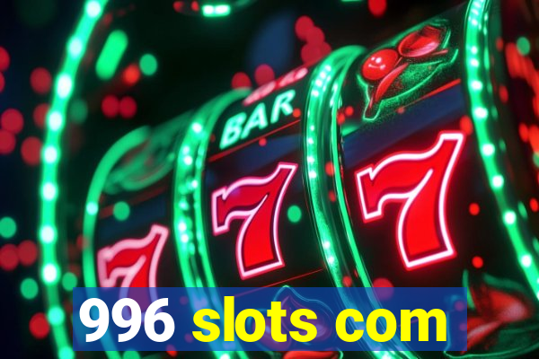 996 slots com