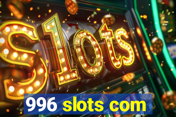 996 slots com