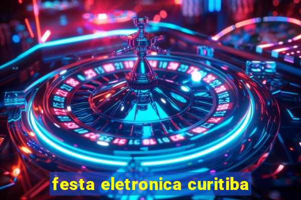 festa eletronica curitiba