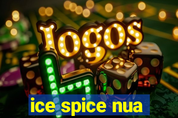 ice spice nua