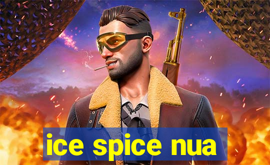 ice spice nua