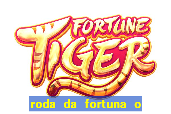 roda da fortuna o que ele sente por mim