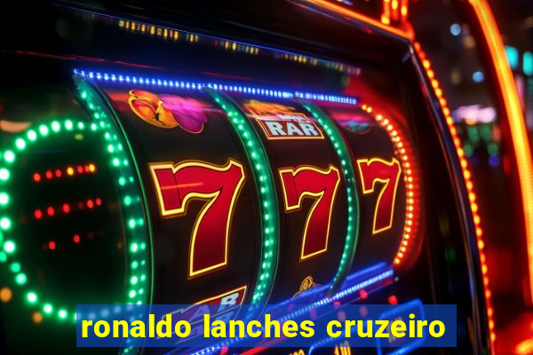 ronaldo lanches cruzeiro