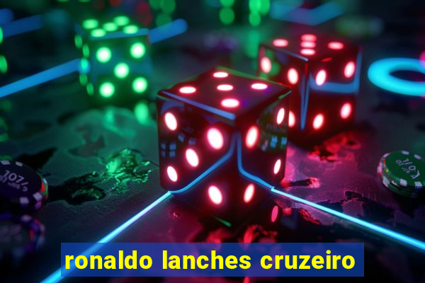 ronaldo lanches cruzeiro