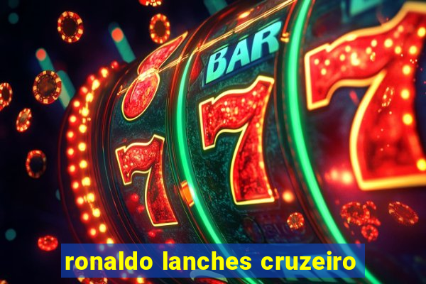 ronaldo lanches cruzeiro