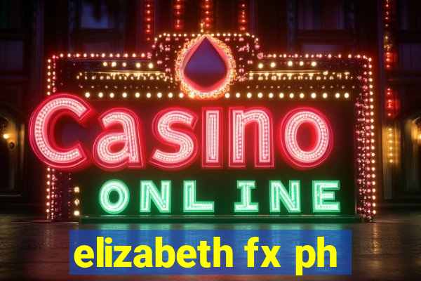 elizabeth fx ph