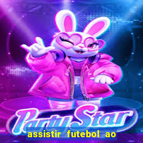 assistir futebol ao vivo multi canais