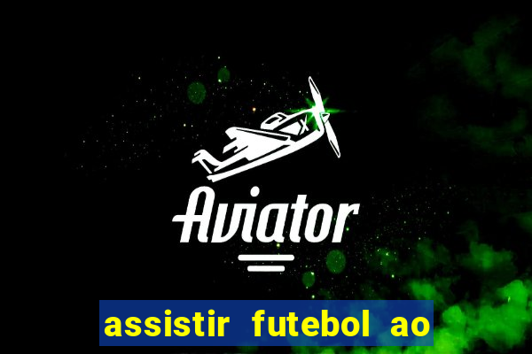 assistir futebol ao vivo multi canais